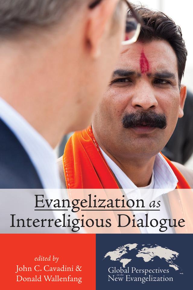 Evangelization as Interreligious Dialogue by Donald Wallenfang, John C. Cavadini