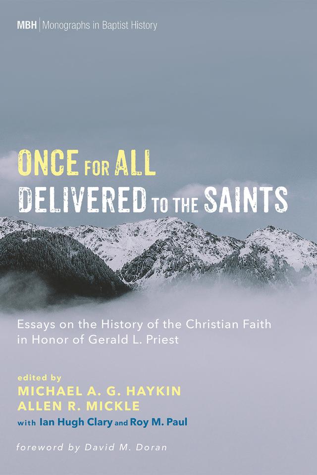 Once for All Delivered to the Saints by Allen R. Mickle, David M. Doran, Ian Hugh Clary, Michael A. G. Haykin, Roy M. Paul