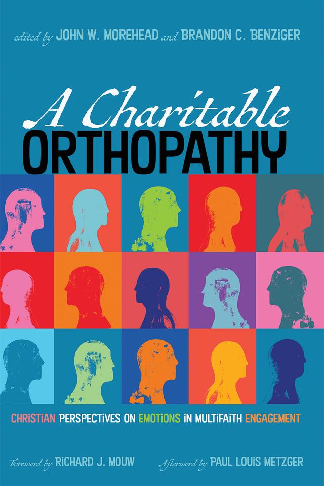 A Charitable Orthopathy by Brandon C. Benziger, John W. Morehead, Paul Louis Metzger, Richard J. Mouw