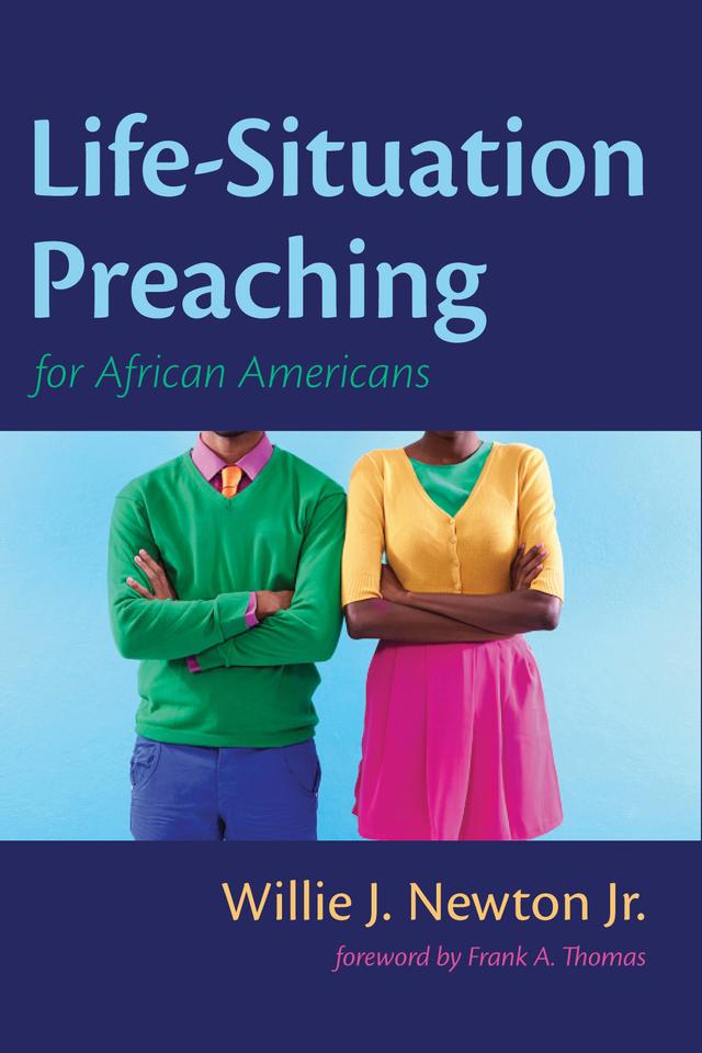 Life-Situation Preaching for African-Americans by Frank A. Thomas, Willie J. Newton Jr.