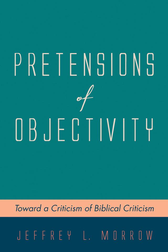 Pretensions of Objectivity by Jeffrey L. Morrow