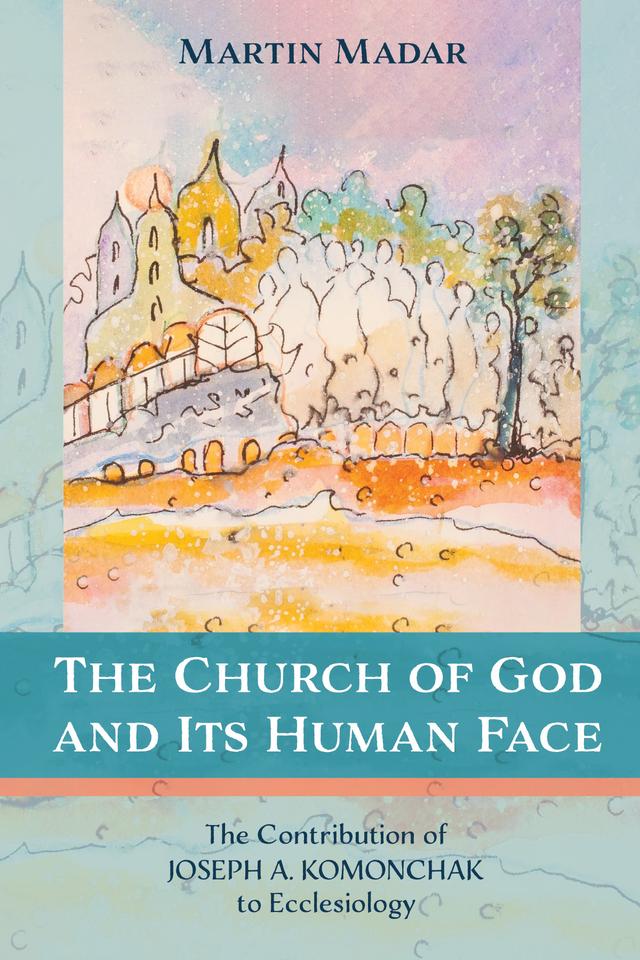 The Church of God and Its Human Face by Martin Madar