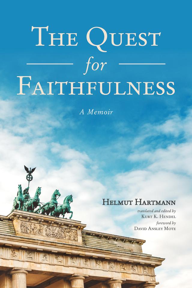 The Quest for Faithfulness by David Ansley Mote, Dr. Kurt K. Hendel, Helmut Hartmann
