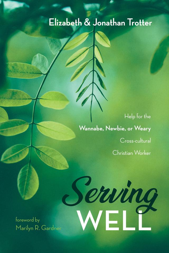 Serving Well by Elizabeth Trotter, Jonathan Trotter, Marilyn R. Gardner
