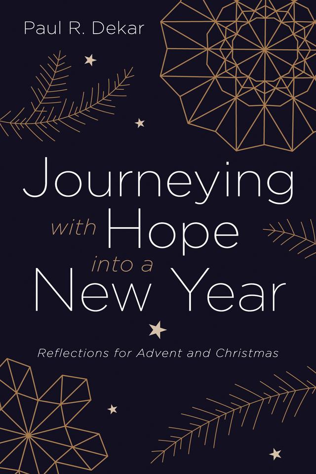 Journeying with Hope into a New Year by Paul R. Dekar