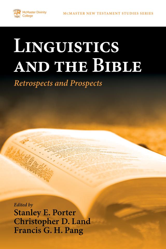 Linguistics and the Bible by Christopher D. Land, Francis G. H. Pang, Stanley E. Porter