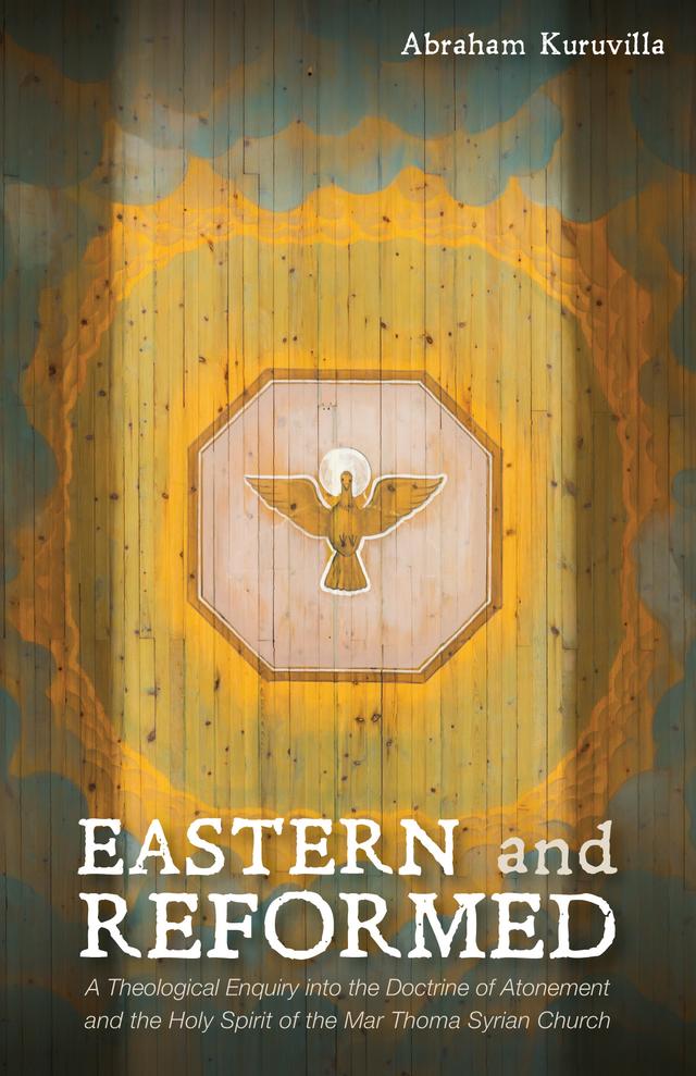 Eastern and Reformed by Abraham Kuruvilla