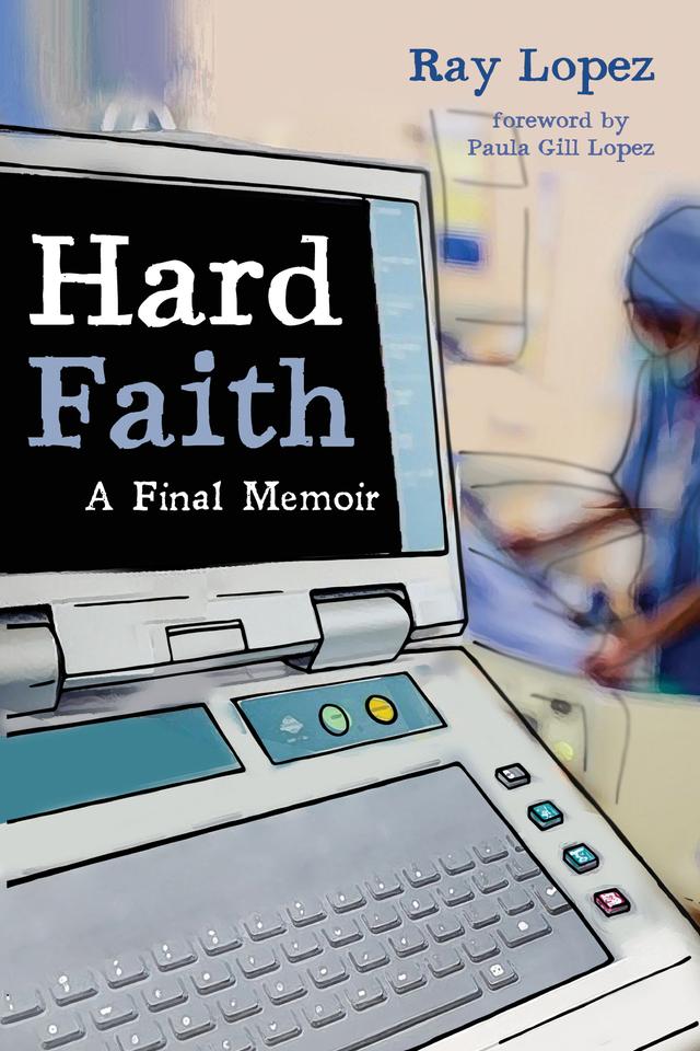 Hard Faith by Paula Gill Lopez, Ray Lopez