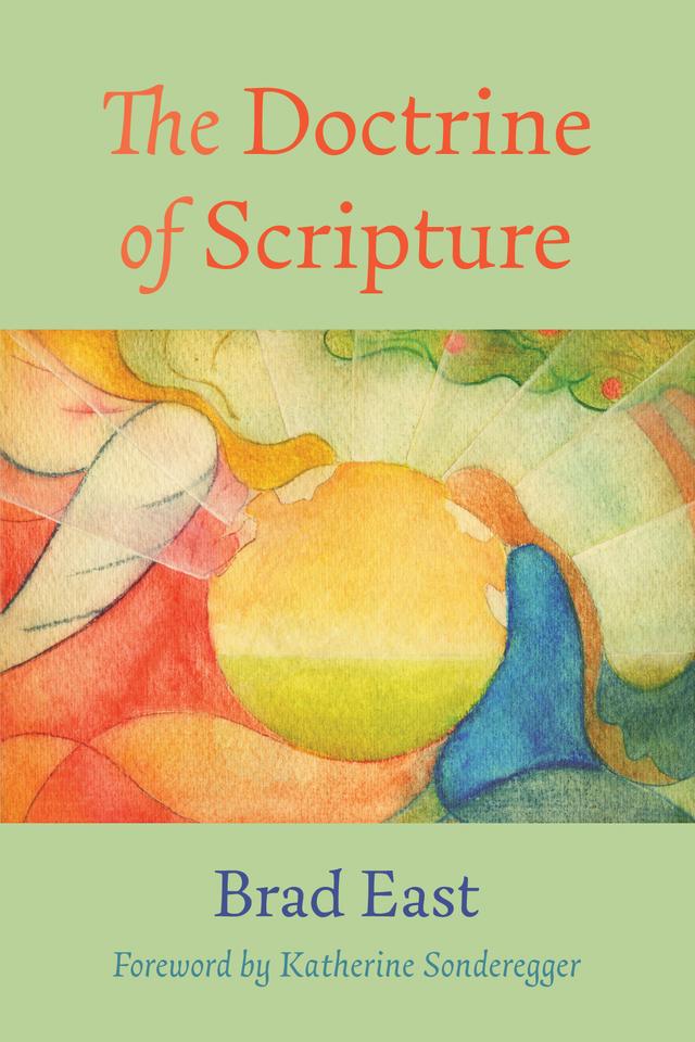 The Doctrine of Scripture by Brad East, Katherine Sonderegger
