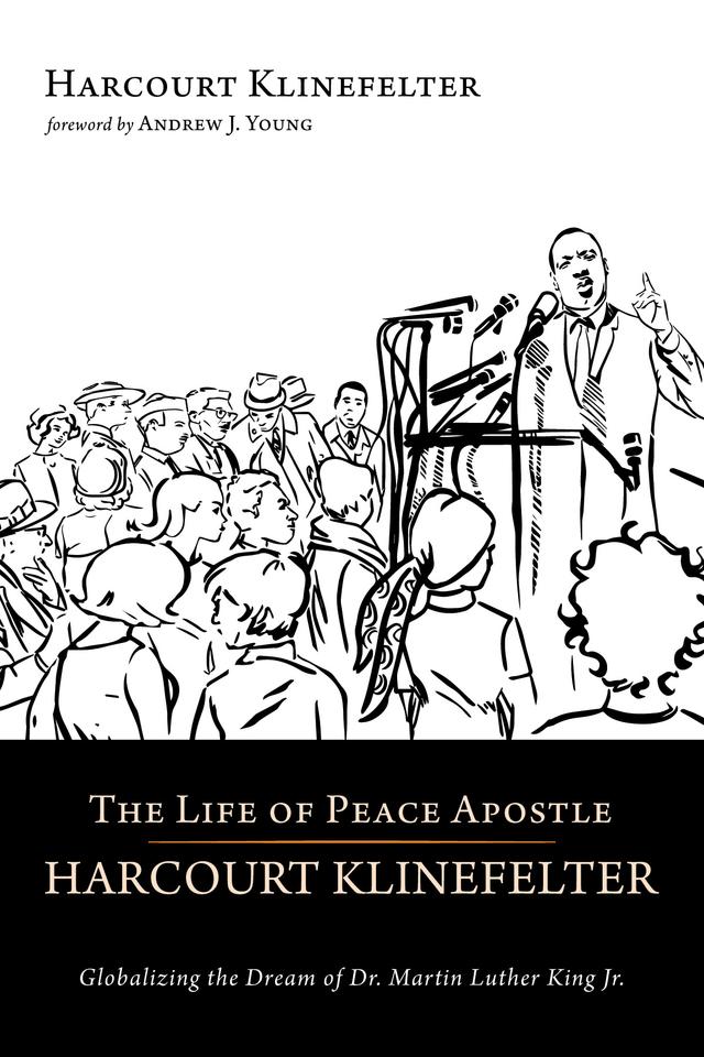 The Life of Peace Apostle Harcourt Klinefelter by Andrew J. Young, Harcourt Klinefelter