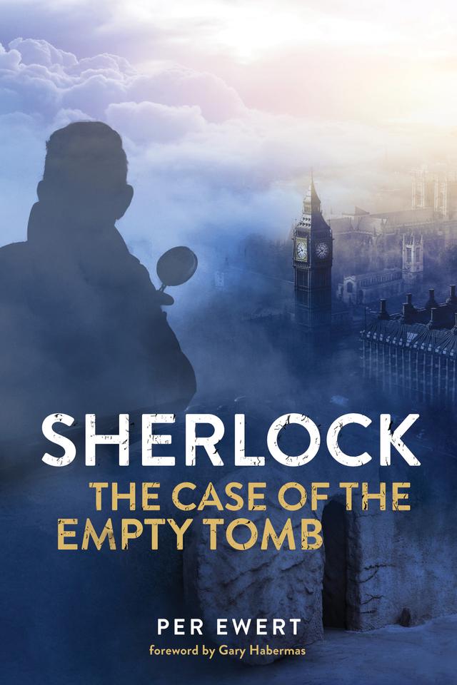 Sherlock: The Case of the Empty Tomb by Gary R. Habermas, Per Ewert