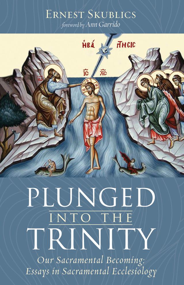 Plunged into the Trinity by Ann Garrido, Ernest Skublics
