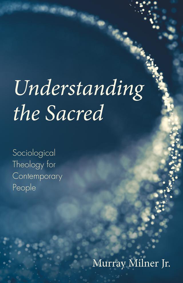 Understanding the Sacred by Murray Milner Jr.