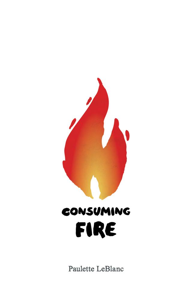 Consuming Fire by Paulette LeBlanc