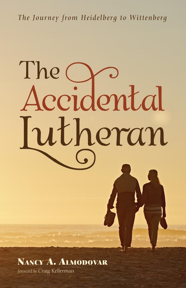 The Accidental Lutheran by Craig Kellerman, Nancy A. Almodovar