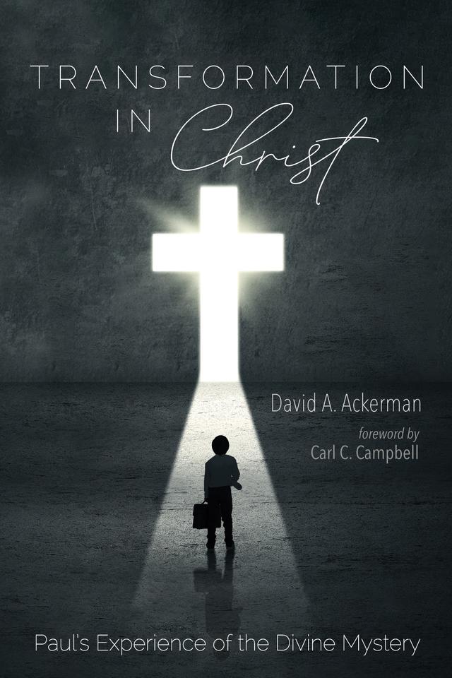 Transformation in Christ by Carl C. Campbell, David A. Ackerman