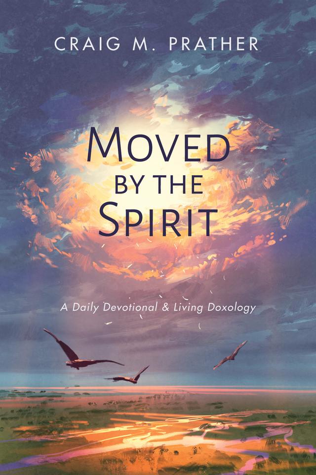 Moved by the Spirit by Craig M. Prather