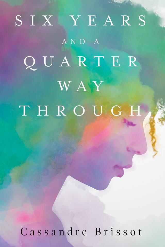 Six Years and A Quarter Way Through by Cassandre Brissot