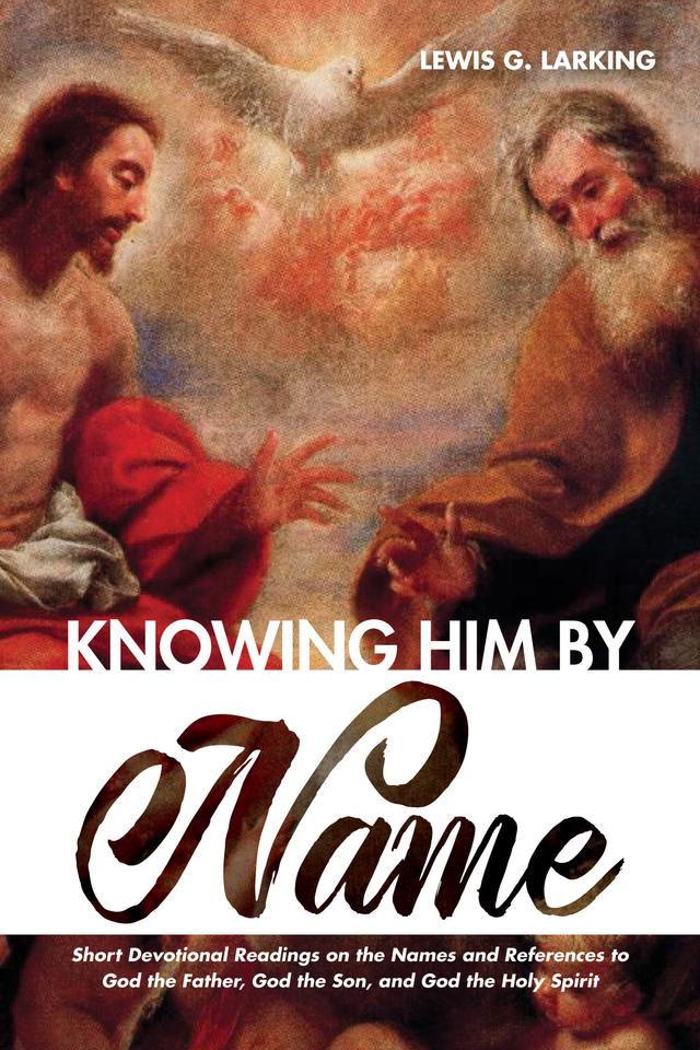Knowing Him by Name by Lewis G. Larking