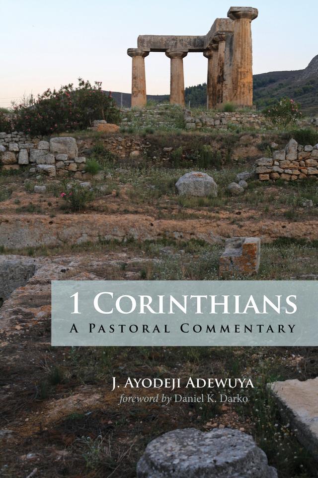 1 Corinthians by Dr. Daniel K. Darko, J. Ayodeji Adewuya
