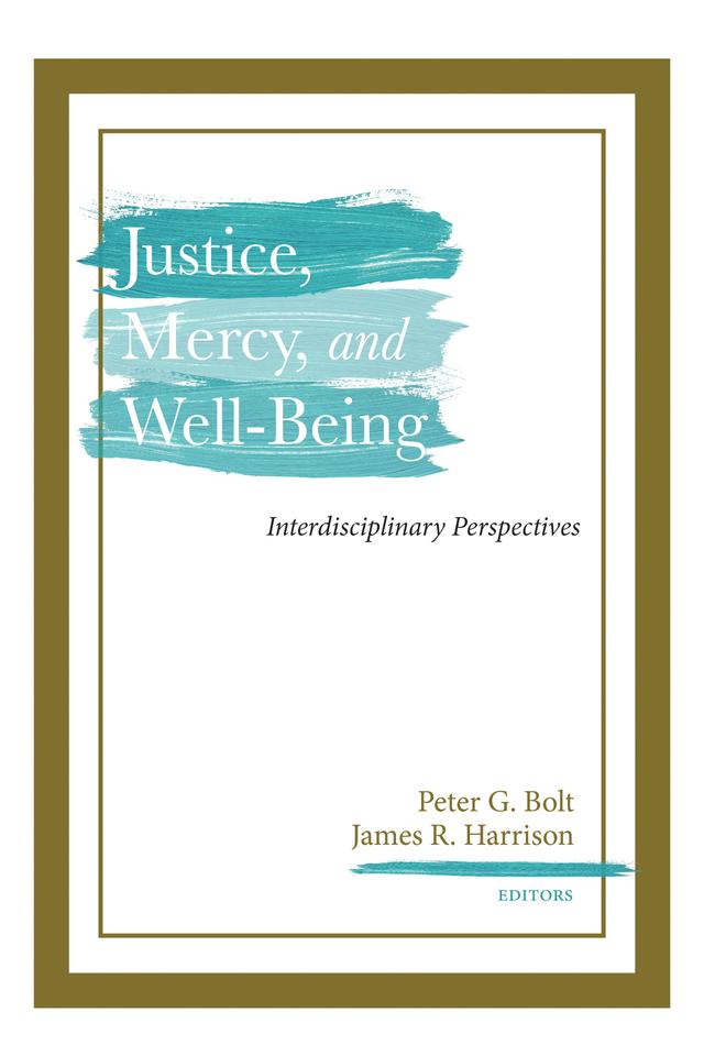 Justice, Mercy, and Well-Being by James R. Harrison, Peter G. Bolt