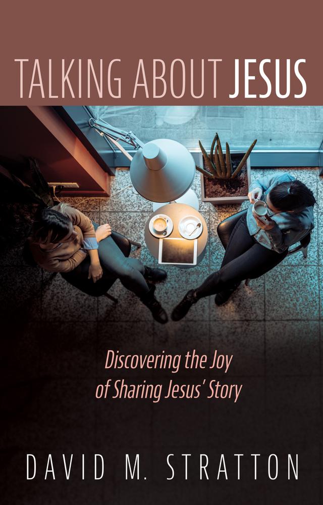 Talking about Jesus by Dr. David M. Stratton