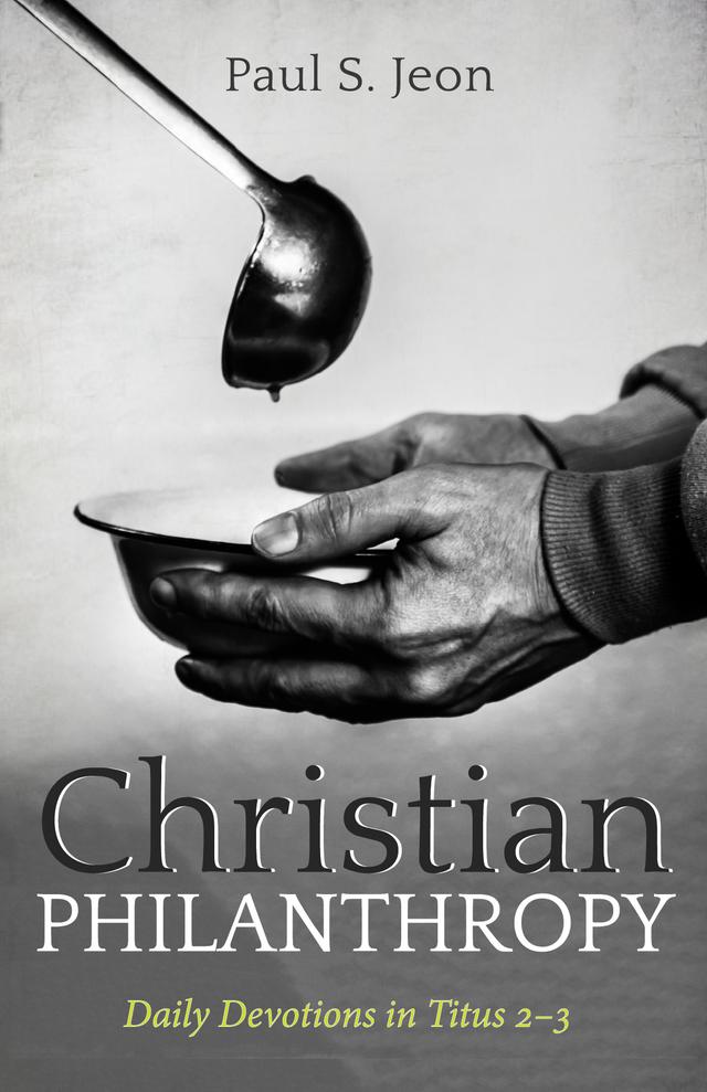 Christian Philanthropy by Paul S. Jeon