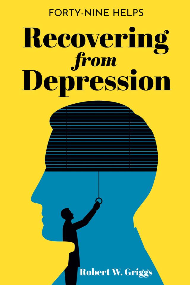 Recovering from Depression by Robert W. Griggs