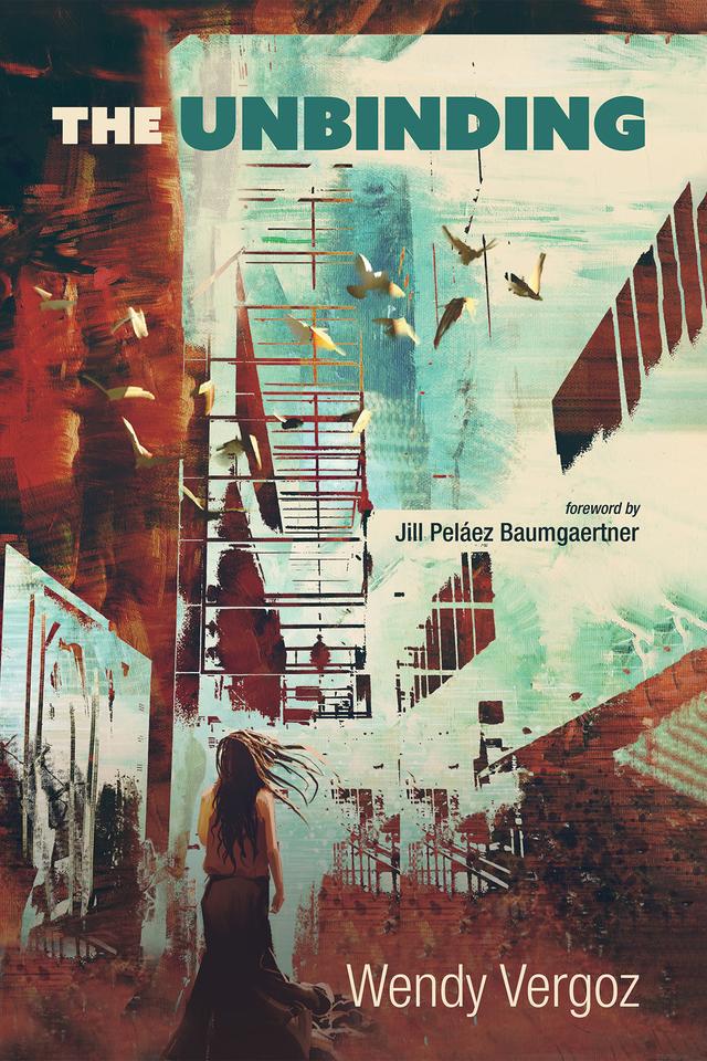 The Unbinding by Jill Peláez Baumgaertner, Wendy Vergoz