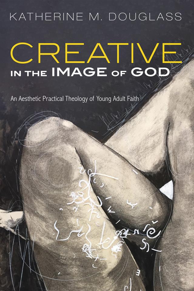 Creative in the Image of God by Katherine M. Douglass