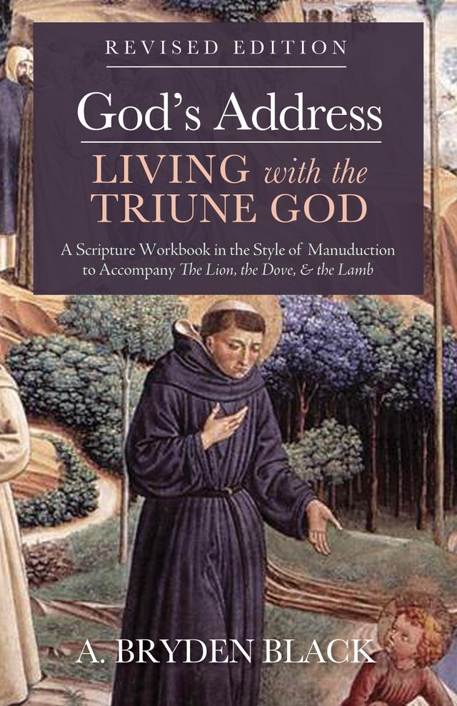 God’s Address—Living with the Triune God, Revised Edition by A. Bryden Black