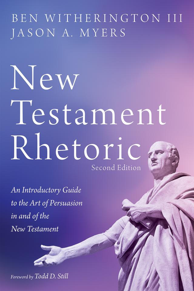 New Testament Rhetoric, Second Edition by Ben Witherington III, Jason A. Myers