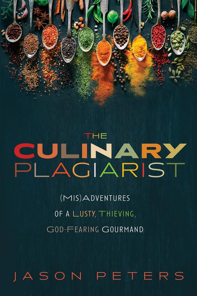 The Culinary Plagiarist by Jason Peters