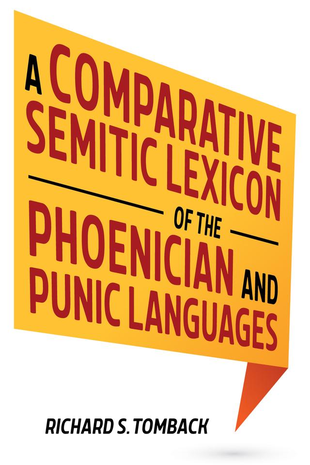 A Comparative Semitic Lexicon of the Phoenician and Punic Languages by Richard S. Tomback
