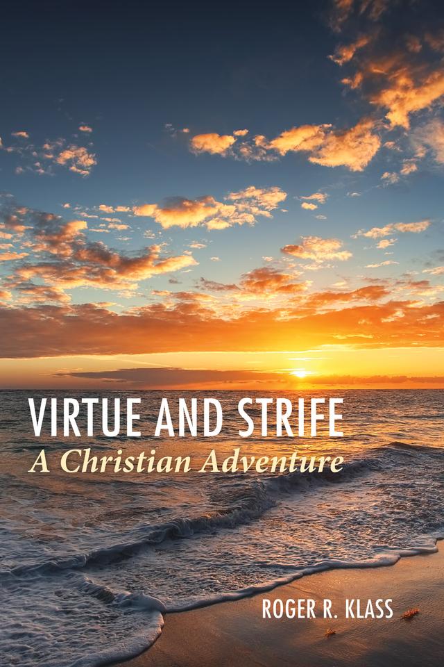Virtue and Strife: A Christian Adventure by Roger R. Klass