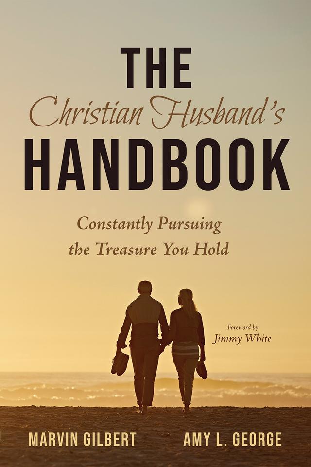 The Christian Husband’s Handbook by Amy George, Jimmy White, Marvin Gilbert