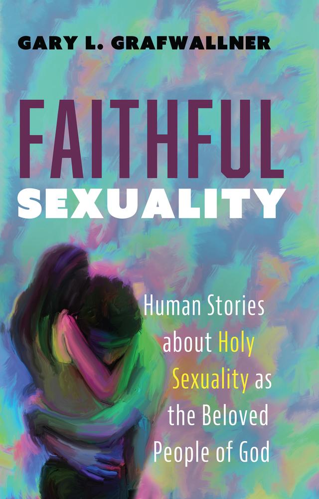 Faithful Sexuality by Gary L. Grafwallner