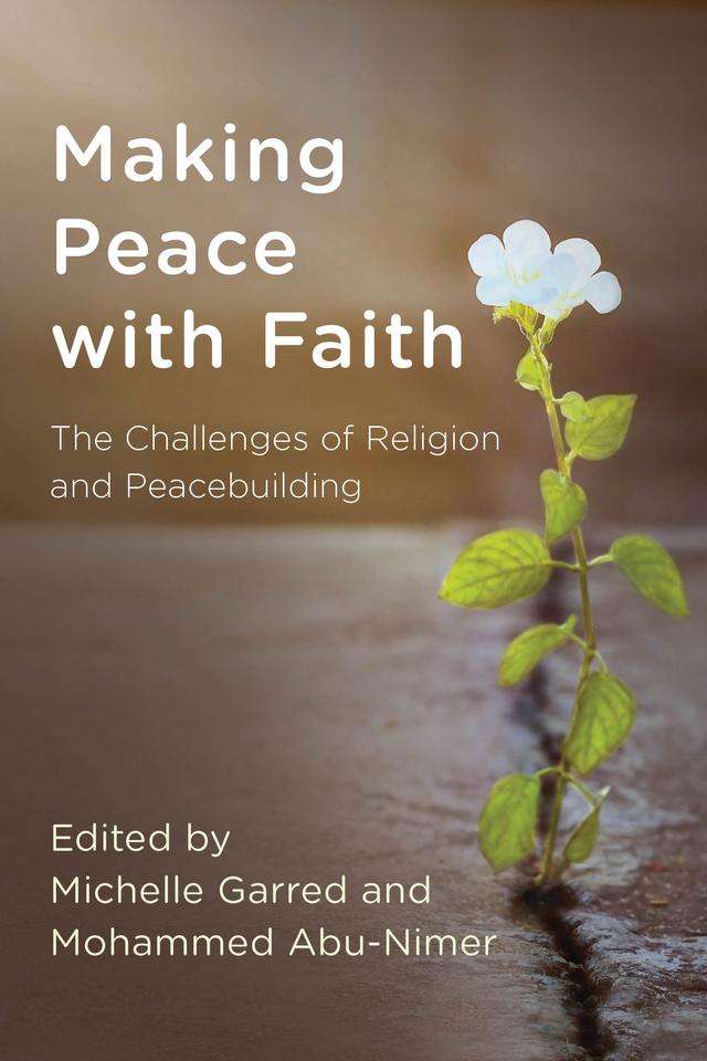 Making Peace with Faith by Michelle Garred, Mohammed Abu-Nimer
