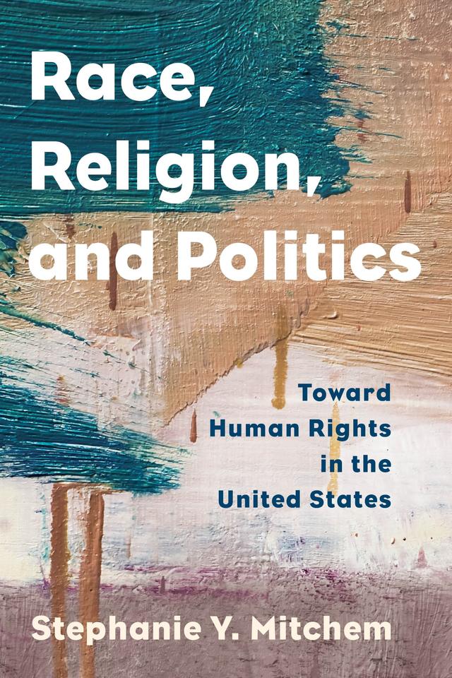 Race, Religion, and Politics by Stephanie Y. Mitchem