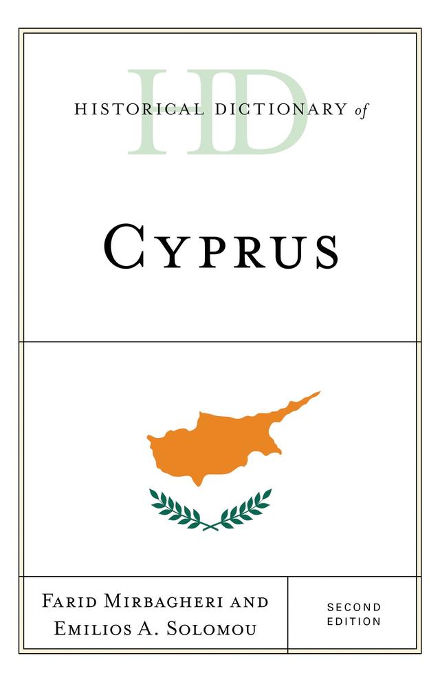 Historical Dictionary of Cyprus by Emilios A. Solomou, Farid Mirbagheri