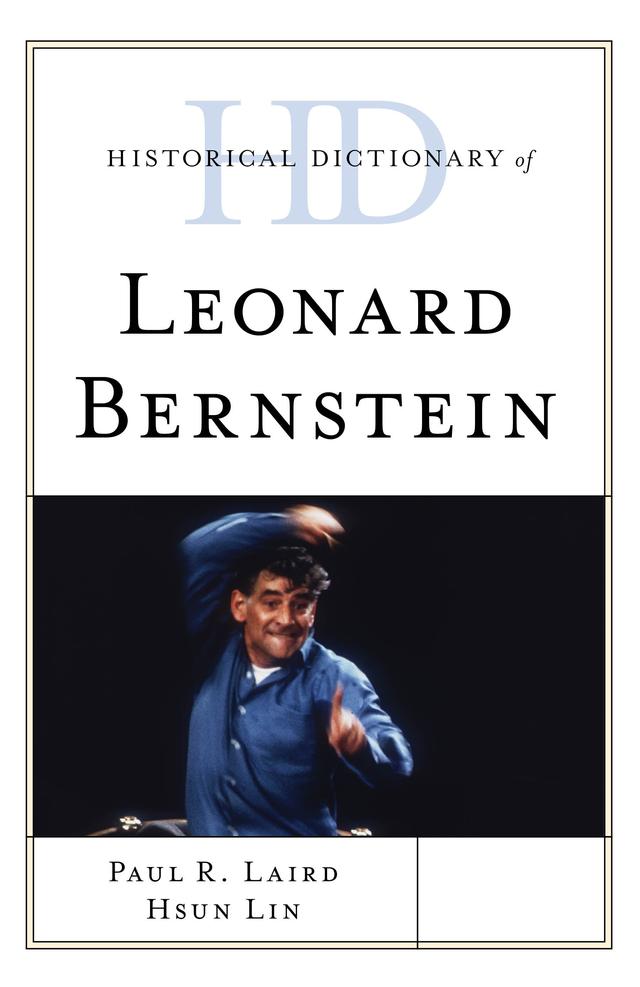 Historical Dictionary of Leonard Bernstein by Hsun Lin, Paul R. Laird