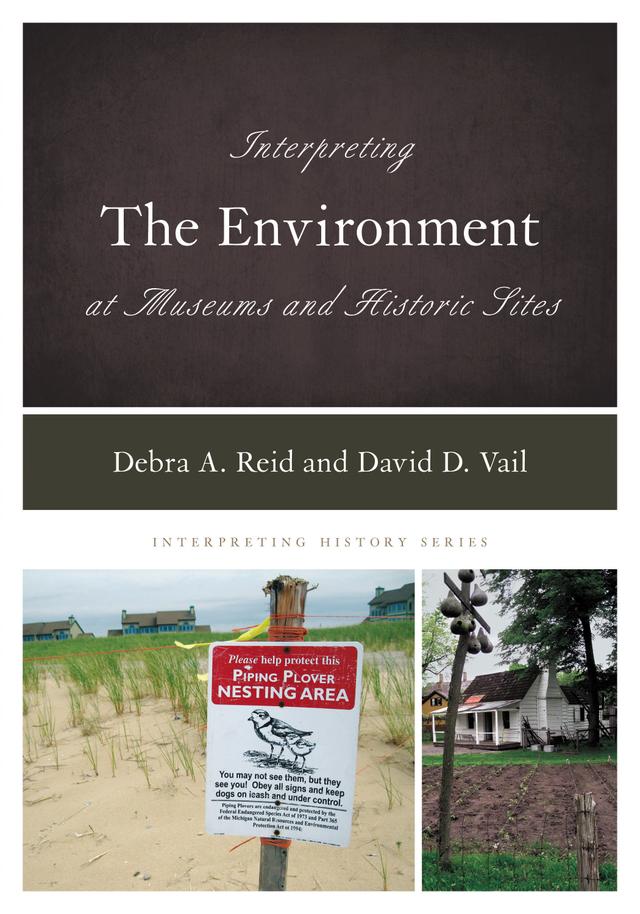 Interpreting the Environment at Museums and Historic Sites by David D. Vail, Debra A. Reid