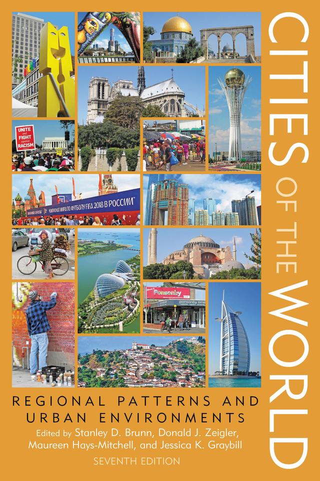 Cities of the World by Donald J. Zeigler, Jessica K. Graybill, Maureen Hays-Mitchell, Stanley D. Brunn