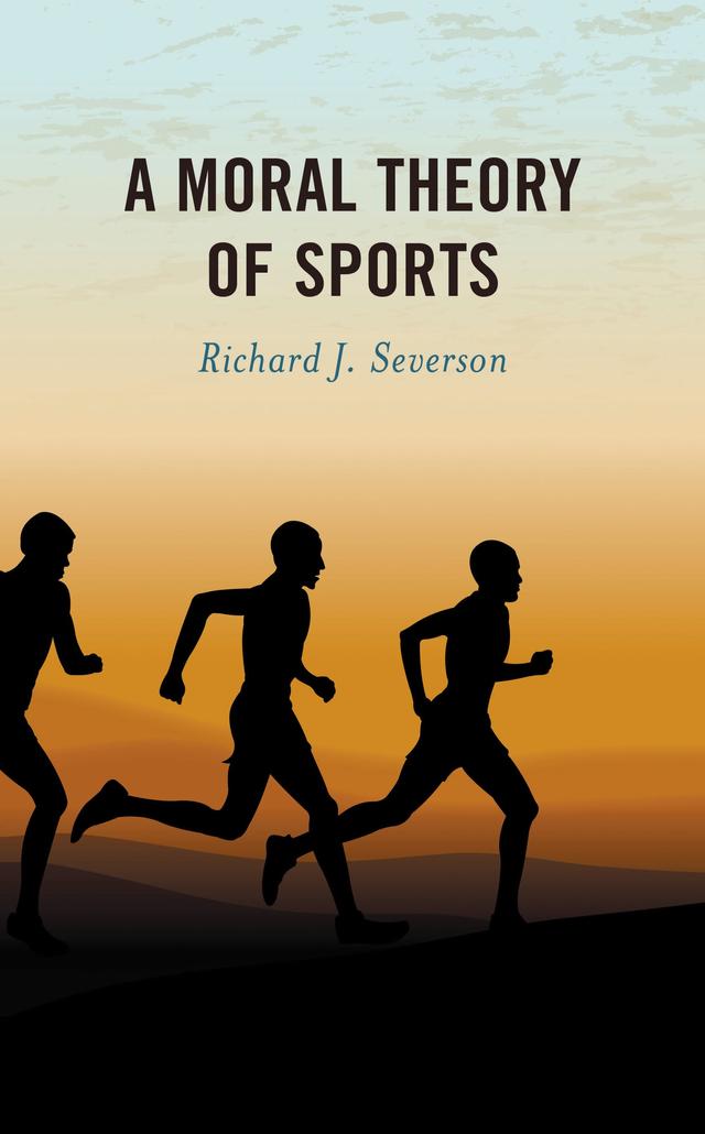A Moral Theory of Sports by Richard J. Severson