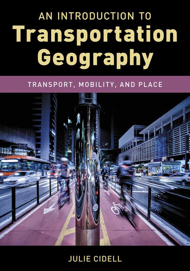 An Introduction to Transportation Geography by Julie Cidell