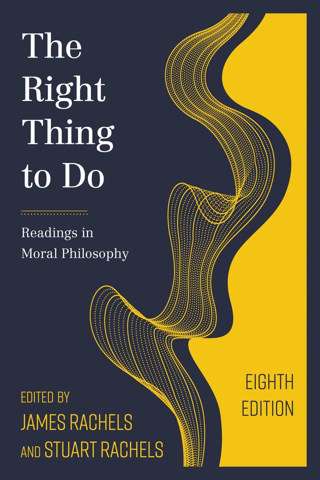 The Right Thing to Do by James Rachels, Stuart Rachels