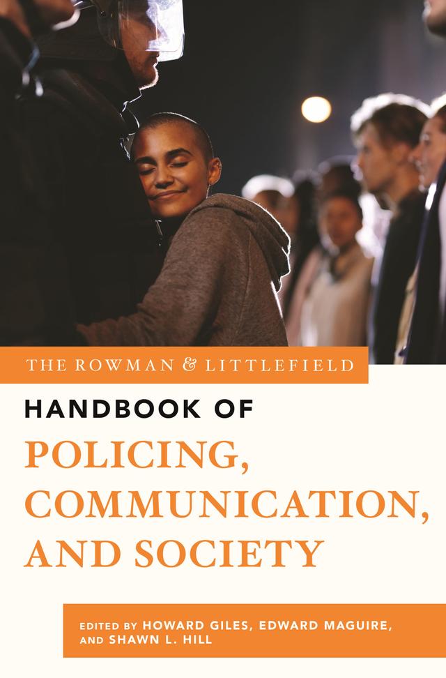 The Rowman & Littlefield Handbook of Policing, Communication, and Society by 