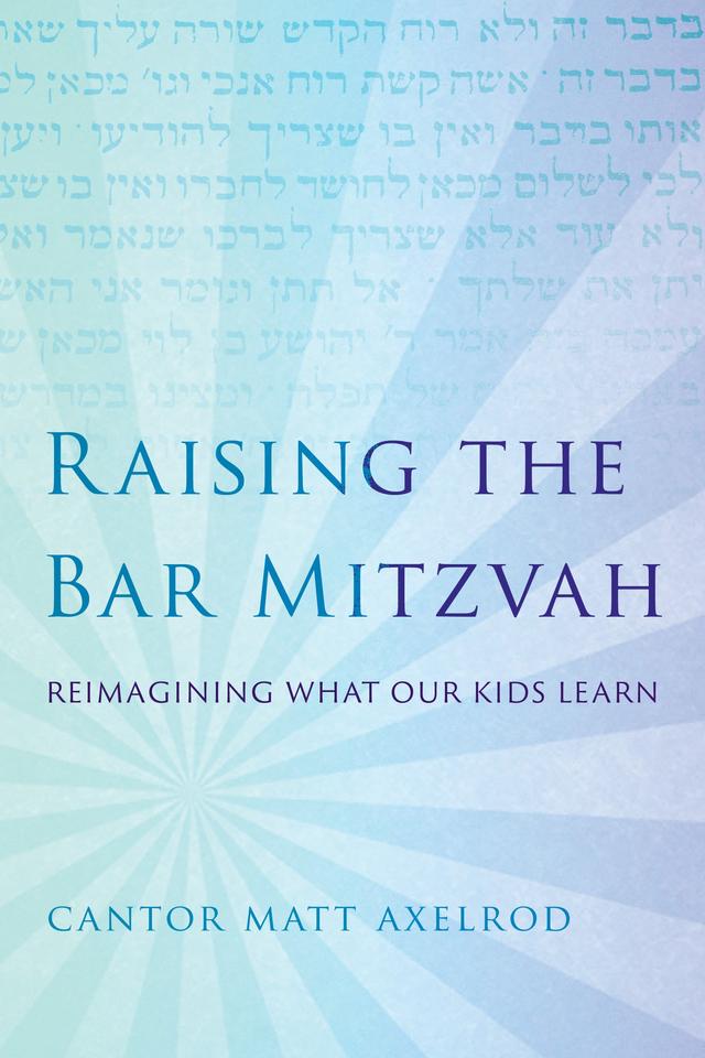 Raising the Bar Mitzvah by Cantor Matt Axelrod