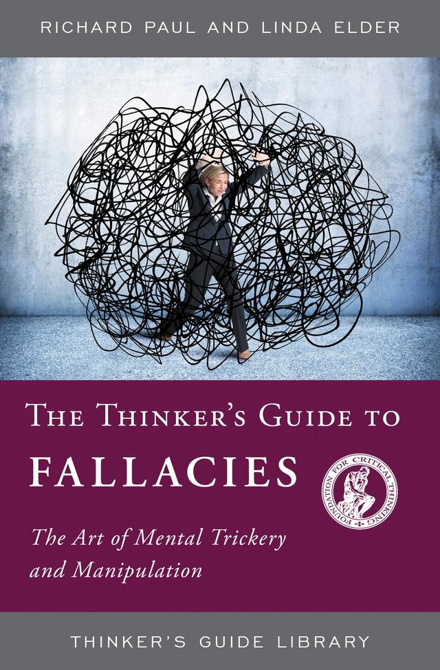 The Thinker's Guide to Fallacies by Linda Elder, Richard Paul