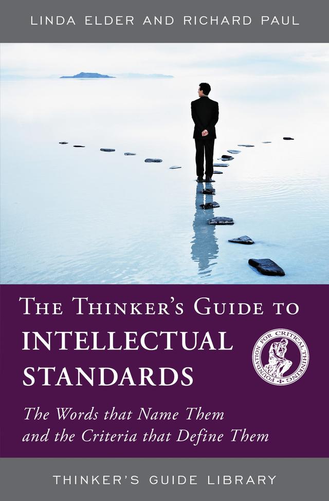 The Thinker's Guide to Intellectual Standards by Linda Elder, Richard Paul